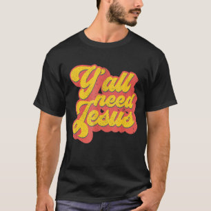 Yall Need Jesus Christian Retro 70s Christ Bible W T-Shirt