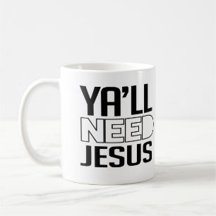 Ya'll Need Jesus Coffee Mug
