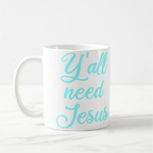Y'All Need Jesus Coffee Mug