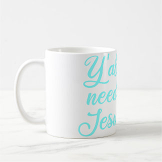 Y'All Need Jesus Coffee Mug