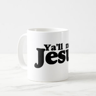 Y'all need Jesus Coffee Mug
