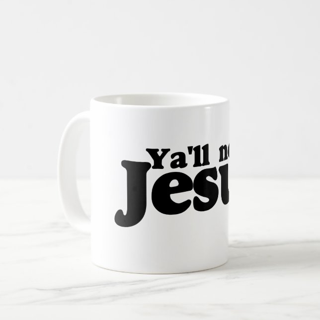 Y'all need Jesus Coffee Mug (Front Left)