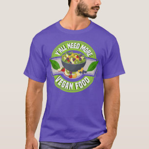 Y'all Need More Vegan Food Vegetarian Tofu Soy Act T-Shirt