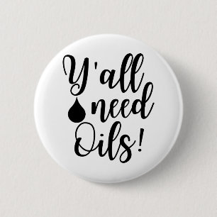 Y'all need oils 6 cm round badge