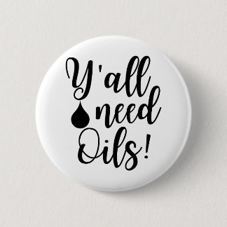 Y'all need oils 6 cm round badge