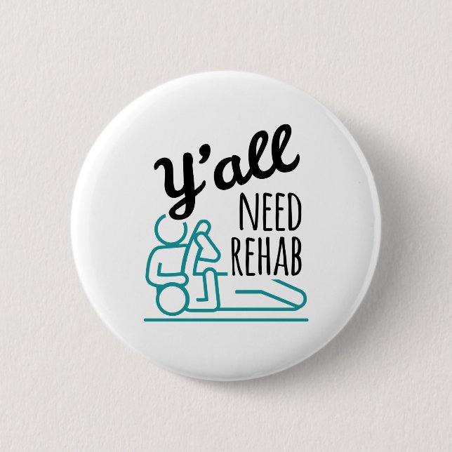 Y'all Need Rehab Funny Physical Therapy Therapist 6 Cm Round Badge (Front)