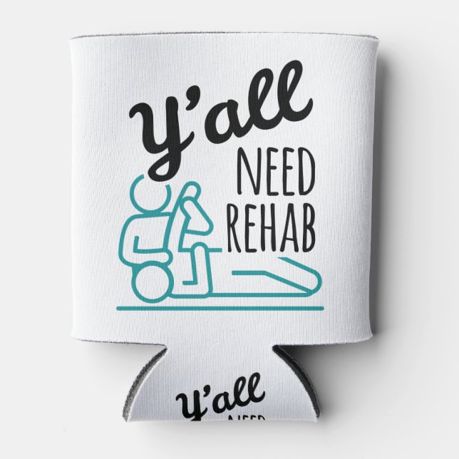Y'all Need Rehab Funny Physical Therapy Therapist Can Cooler (Front)