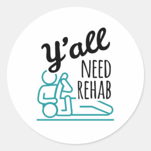 Y'all Need Rehab Funny Physical Therapy Therapist Classic Round Sticker