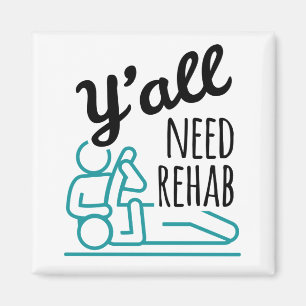 Y'all Need Rehab Funny Physical Therapy Therapist Magnet