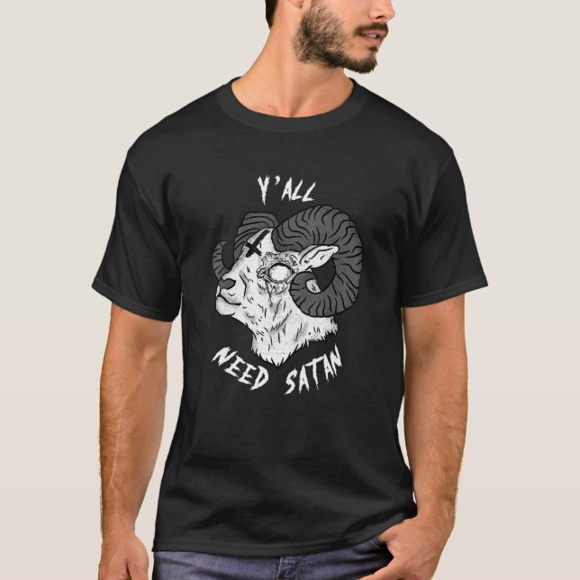 Y'all Need Satan I Satanic Goat Head Baphomet T-Shirt (Front)