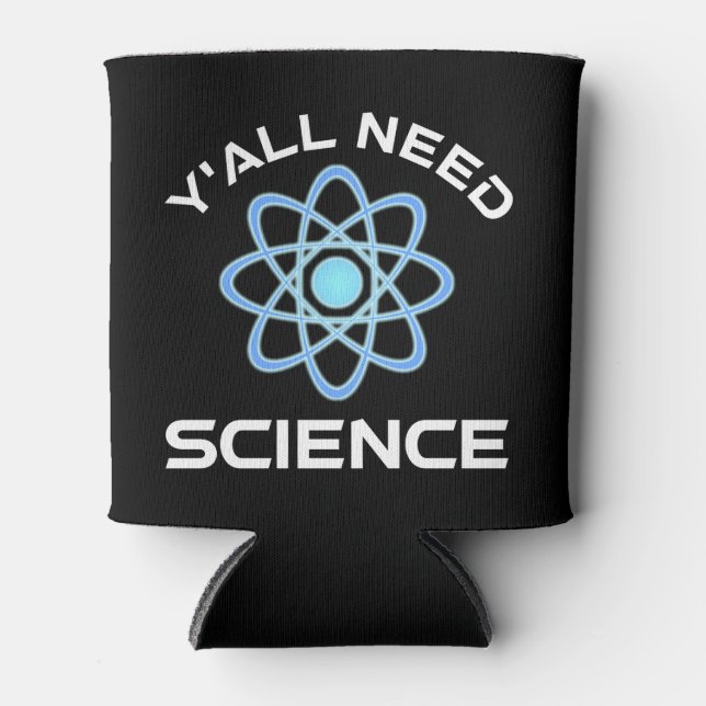 Y'all Need Science Can Cooler (Front)
