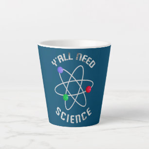 Y'all Need Science Chemistry Biology Physics Latte Mug