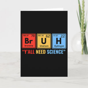 Y'all Need Science Chemistry Biology Physics Teach Card