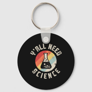 Y'all Need Science Chemistry Biology Physics Teach Key Ring