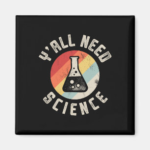 Y'all Need Science Chemistry Biology Physics Teach Magnet