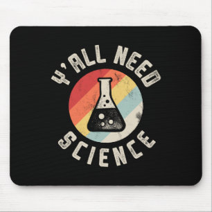 Y'all Need Science Chemistry Biology Physics Teach Mouse Mat