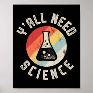 Y'all Need Science Chemistry Biology Physics Teach Poster