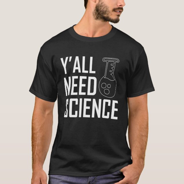 Y'all Need Science Chemistry Teacher T-Shirt (Front)