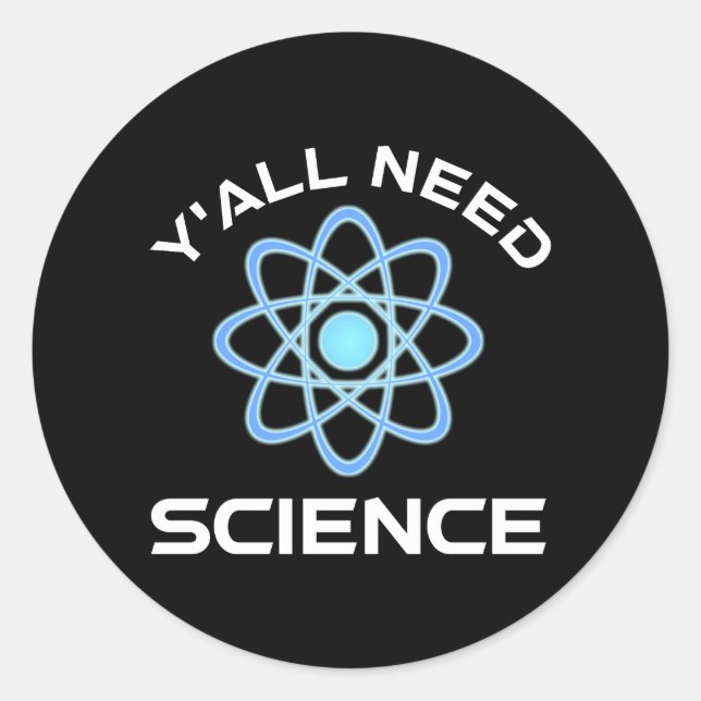 Y'all Need Science Classic Round Sticker (Front)