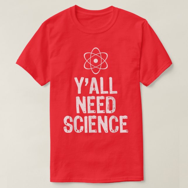 Y'All Need Science Funny Gift Christmas  T-Shirt (Design Front)