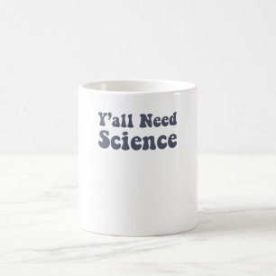 Y'all Need Science Funny Scientist Science Teacher Coffee Mug
