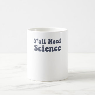Y'all Need Science Funny Scientist Science Teacher Coffee Mug