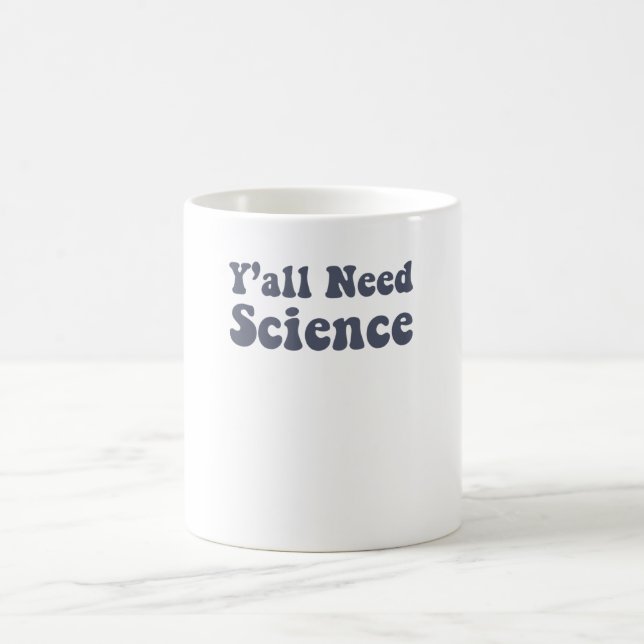 Y'all Need Science Funny Scientist Science Teacher Coffee Mug (Center)