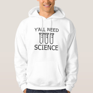 Y'all Need Science Hoodie
