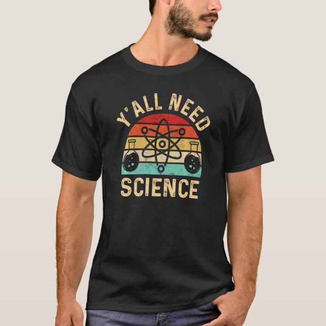 Y'all Need Science Retro Teacher Student Nerd Scie T-Shirt (Front)