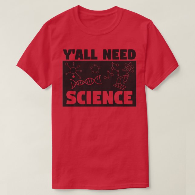 Y'all Need Science Teacher Teach Teaching Premium2 T-Shirt (Design Front)