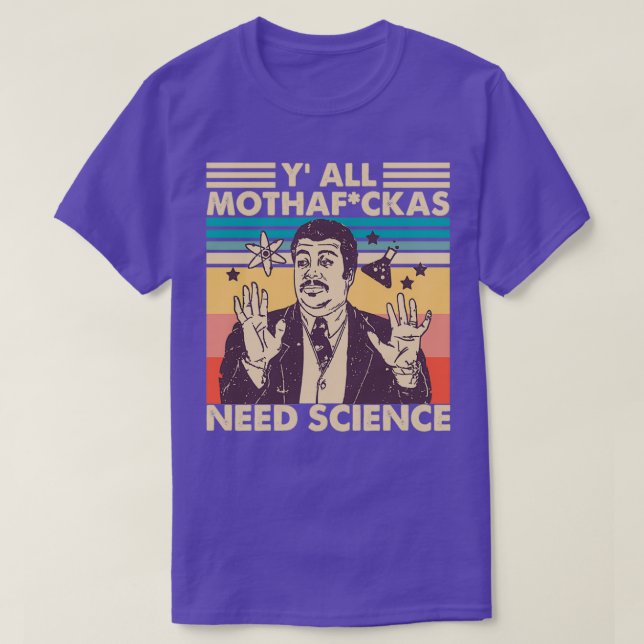 Yall Need Science YAll Mothafckas Need Science t S T-Shirt (Design Front)