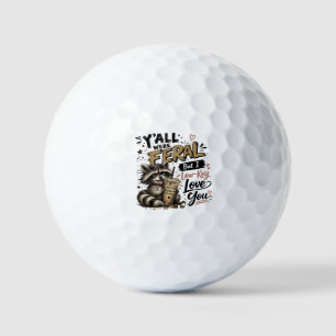 Y'all were Feral But I Low Key Love You Racoon Ic Golf Balls