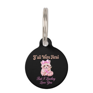 Y'all Were Feral But I Lowkey Love You Cute Coquet Pet Tag