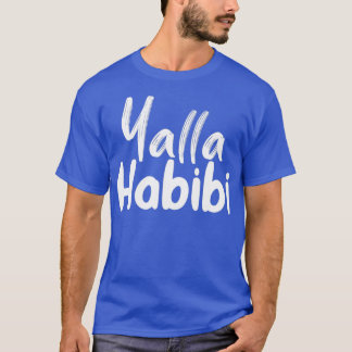 yalla habbi funny arabic quote T-Shirt