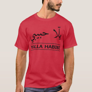 YALLA HABIBI arabic words arabic quotes T-Shirt