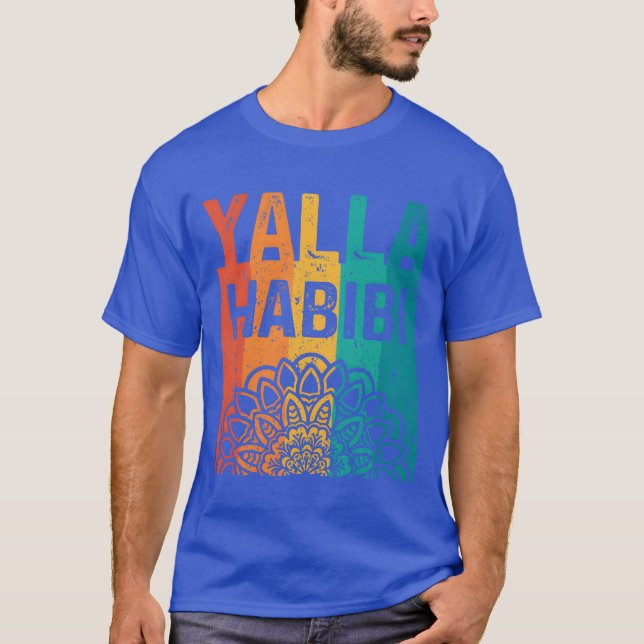 Yalla Habibi lets go my friend Arabic gift T-Shirt (Front)