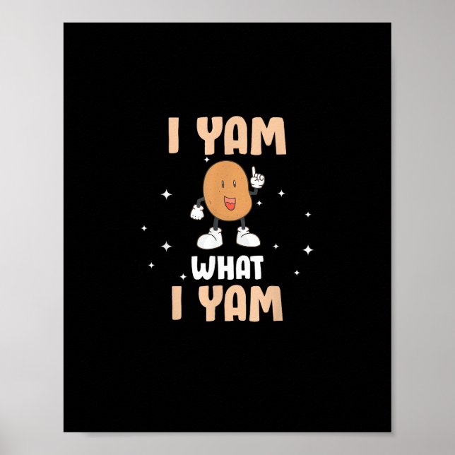 Yam What I Yam Funny Potato Pun Thanksgiving Poster (Front)