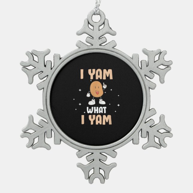 Yam What I Yam Funny Potato Pun Thanksgiving Snowflake Pewter Christmas Ornament (Front)