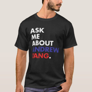 Yang Gang Ask Me About Andrew Yang 2020 T-Shirt