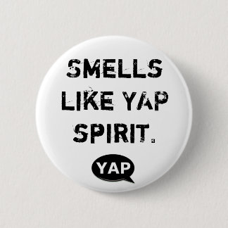 YAP Flair - Smells like YAP spirit. 6 Cm Round Badge