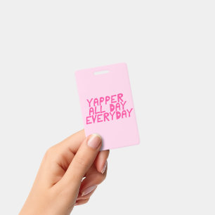 Yapper All Day Everyday Funny Saying ID Badge