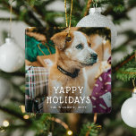 Yappy Holidays Cute Puppy Dog Christmas Ceramic Ornament<br><div class="desc">Cute Yappy Holiday Pet Photo Christmas Holiday Ornament. Simply upload a photograph of your fur baby and customise text.</div>