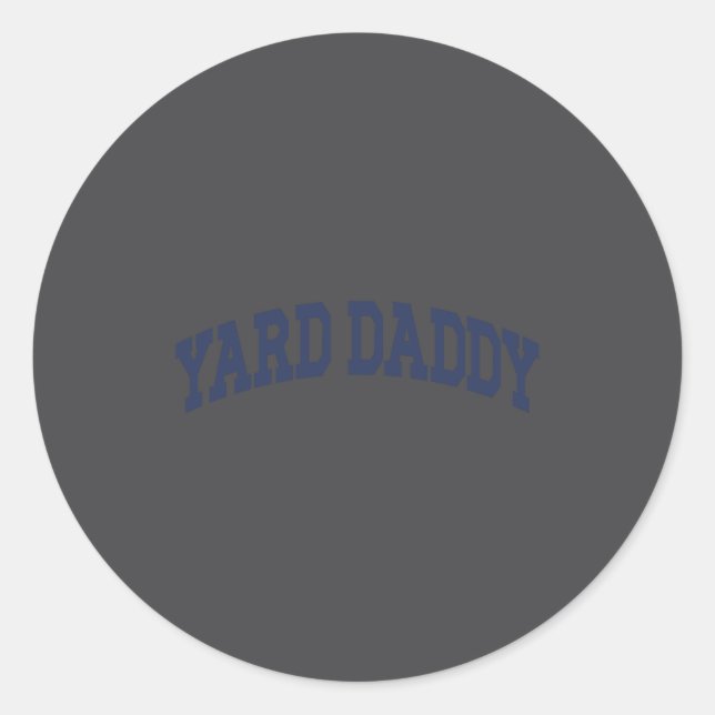 Yard Daddy Funny Lawn Mowing Dad Gardening Dad  Classic Round Sticker (Front)