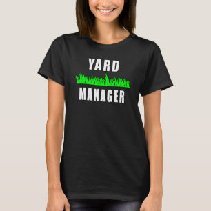 Yard Manager Quotes Garden Gardening T-Shirt