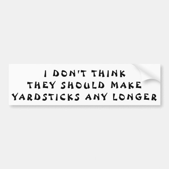 Yardsticks Longer Pun Fortune Cookie Style Bumper Sticker (Front)