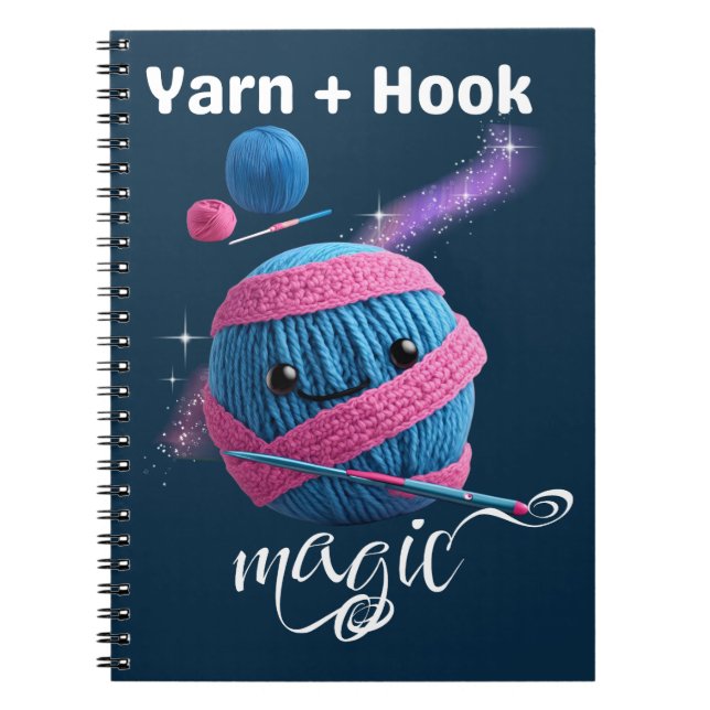 Yarn + Hook = Magic Notebook (Front)