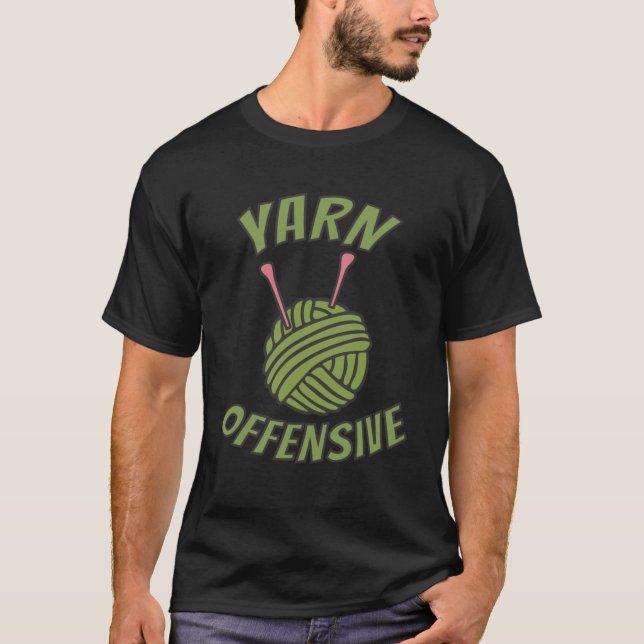 Yarn Offensive Crochet Knitting Pun Thread Needles T-Shirt (Front)