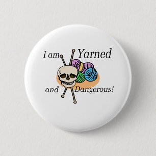 Yarned and Dangerous T-shirts and Gifts. 6 Cm Round Badge