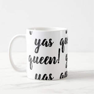 YAS QUEEN! Coffee Mug