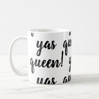 YAS QUEEN! Coffee Mug